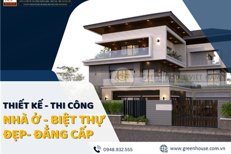 Lý do chọn công ty thiết kế nhà đẹp Green House Việt Nam?
